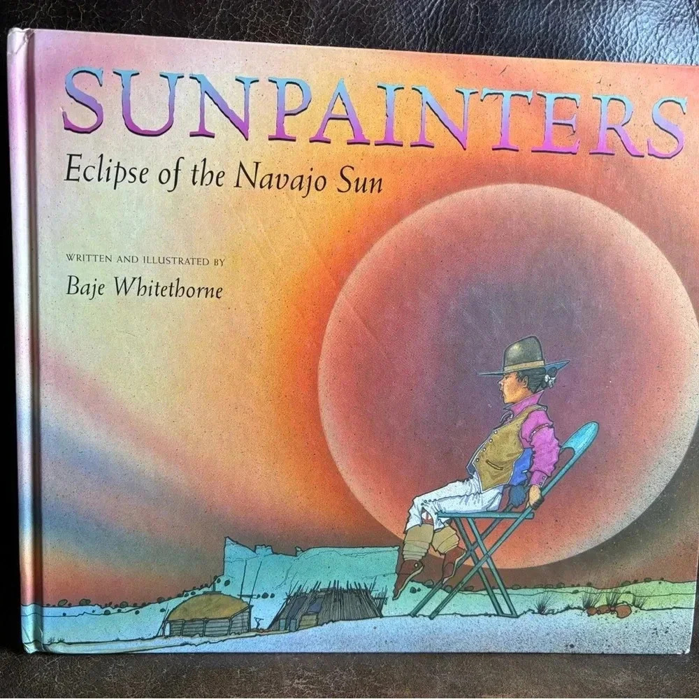 Baje Whitethorne Sun Painters: Eclipse of the Navajo Sun signed by author book